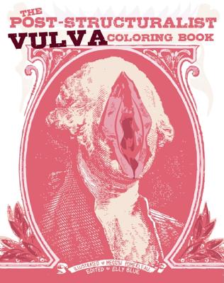 Image for The Post-Structuralist Vulva Coloring Book (Gift) The Post-Structuralist Vulva Coloring Book (Gift)