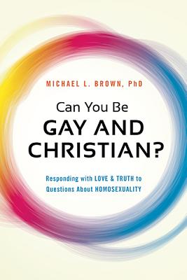 Can You Be Gay and Christian: Responding with Love and Truth to Questions about Homosexuality