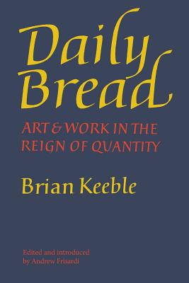 Image for Daily Bread: Art and Work in the Reign of Quantity