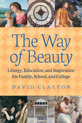Way of Beauty: Liturgy, Education, and Inspiration for Family, School, and College