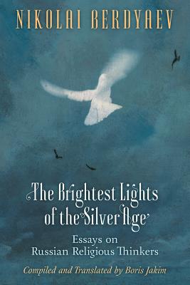Image for The Brightest Lights of the Silver Age: Essays on Russian Religious Thinkers