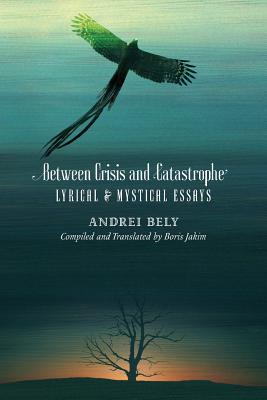 Between Crisis and Catastrophe: Lyrical and Mystical Essays Image for Between Crisis and Catastrophe: Lyrical and Mystical Essays