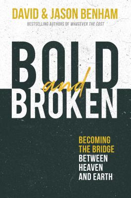 Image for Bold and Broken: Becoming the Bridge Between Heaven and Earth