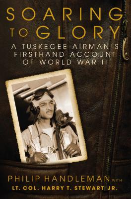 Image for Soaring to Glory: A Tuskegee Airman's Firsthand Account of World War II