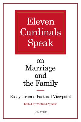 Eleven Cardinals Speak on Marriage and the Family: Essays from a Pastoral Viewpoint
