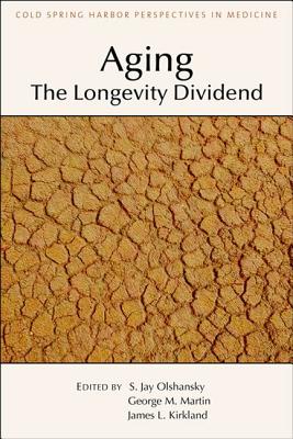 Aging: The Longevity Dividend (A Subject Collection from Cold Spring Harbor Perspectives in Medicine)