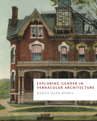Image for Exploring Gender in Vernacular Architecture (Vernacular Architecture Studies) Exploring Gender in Vernacular Architecture (Vernacular Architecture Studies)