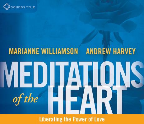 Meditations of the Heart: Liberating the Power of Love
