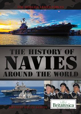 The History of Navies Around the World (The World's Armed Forces)