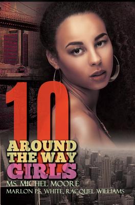 Around the Way Girls 10 [Paperback] Michel Moore; Marlon P.S. White and Racquel Williams