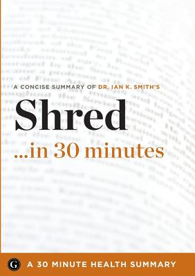 Image for Shred in 30 Minutes - The Expert Guide to Ian K. Smith's Critically Acclaimed Book (30 Minute Health Series)