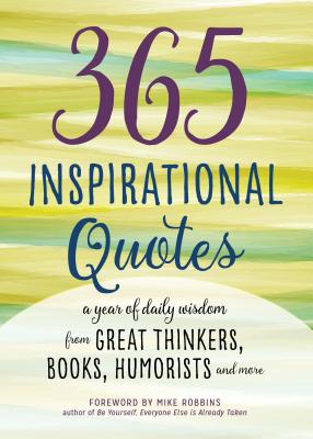 Image for 365 Inspirational Quotes: A Year of Daily Wisdom from Great Thinkers, Books, Humorists, and More (Inspirational Books)