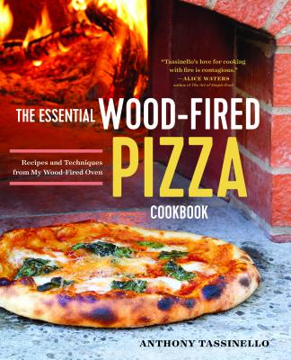 Essential Wood Fired Pizza Cookbook: Recipes and Techniques from My Wood Fired Oven