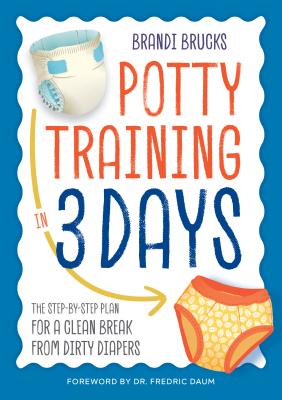 Image for Potty Training in 3 Days: The Step-by-Step Plan for a Clean Break from Dirty Diapers