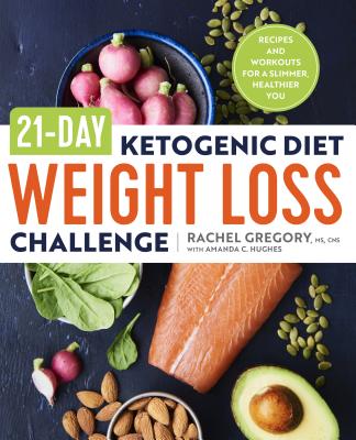Image for 21-Day Ketogenic Diet Weight Loss Challenge: Recipes and Workouts for a Slimmer, Healthier You 21-Day Ketogenic Diet Weight Loss Challenge: Recipes and Workouts for a Slimmer, Healthier You