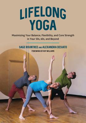 LIFELONG YOGA MAXIMIZING YOUR BALANCE, FLEXIBILITY, & CORE STRENGTH IN YOUR 50S, 60S ++