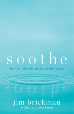 Soothe: How To Find Calm Amid Everyday Chaos