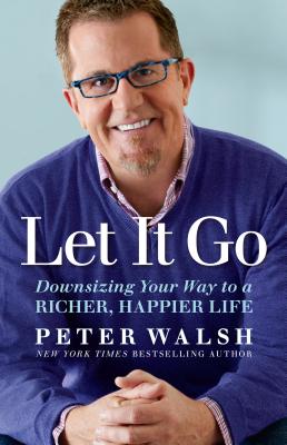 Let It Go: Downsizing Your Way to a Richer, Happier Life