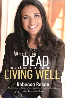 Image for What the Dead Have Taught Me About Living Well What the Dead Have Taught Me About Living Well