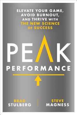 Peak Performance Elevate Your Game, Avoid Burnout, and Thrive with the New Science of Success