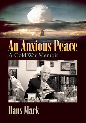 An Anxious Peace: A Cold War Memoir (Volume 162) (Williams-Ford Texas A&M University Military History Series)