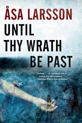 Until Thy Wrath Be Past: A Rebecka Martinsson Investigation (A Rebecka Martinsson Investigation (1))