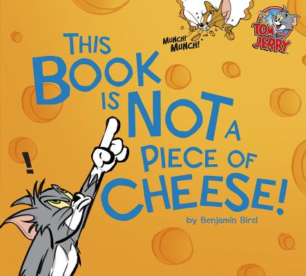 This Book Is Not a Piece of Cheese! (Tom and Jerry)
