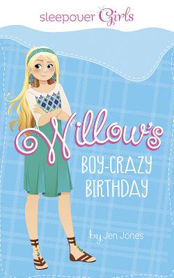 Sleepover Girls: Willow's Boy-Crazy Birthday