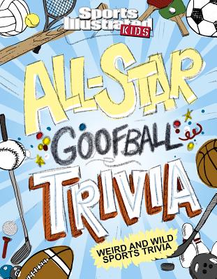 All-Star Goofball Trivia: Weird and Wild Sports Trivia (Sports Illustrated Kids) Image for All-Star Goofball Trivia: Weird and Wild Sports Trivia (Sports Illustrated Kids)