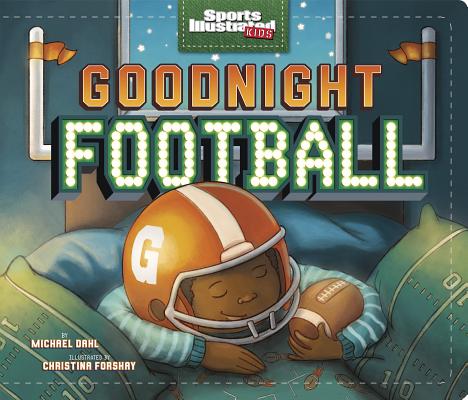 Image for Goodnight Football (Sports Illustrated Kids Bedtime Books) Goodnight Football (Sports Illustrated Kids Bedtime Books)