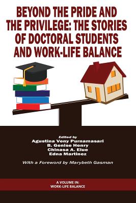 Image for Beyond the Pride and the Privilege. the Stories of Doctoral Students and Work-Life Balance Beyond the Pride and the Privilege. the Stories of Doctoral Students and Work-Life Balance