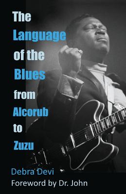 Language of the Blues: From Alcorub to Zuzu (Revised with New Color Photos)