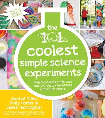 101 Kids Simple Science Experiments That Are the Bestest, Funnest Ever!: The Fun and Educational Entertainment Solution for Parents, Relatives & Babysitters!