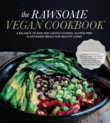 Rawsome Vegan Cookbook: A Balance of Raw and Lightly-Cooked, Gluten-Free Plant-Based Meals for Healthy Living