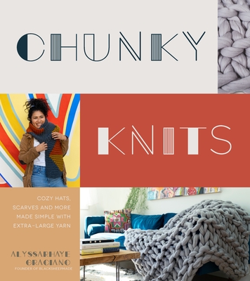 Image for Chunky Knits: Cozy Hats, Scarves and More Made Simple with Extra-Large Yarn Chunky Knits: Cozy Hats, Scarves and More Made Simple with Extra-Large Yarn