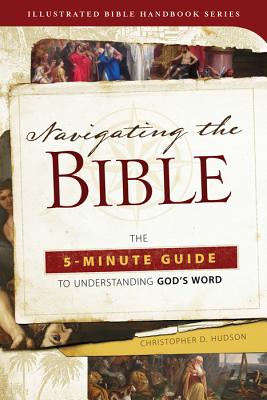 Navigating the Bible: The 5-Minute Guide to Understanding God's Word (Illustrated Bible Handbook Series)