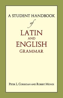 A Student Handbook of Latin and English Grammar (English and Latin Edition)