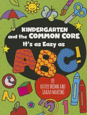 Kindergarten and the Common Core: It's as Easy as ABC! (Maupin House)