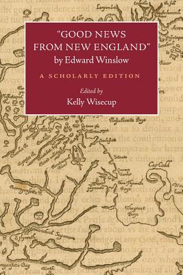 "Good News from New England" by Edward Winslow: A Scholarly Edition (Native Americans of the Northeast) Image for "Good News from New England" by Edward Winslow: A Scholarly Edition (Native Americans of the Northeast)