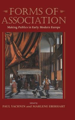 Forms of Association: Making Publics in Early Modern Europe (Massachusetts Studies in Early Modern Culture)
