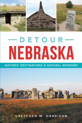 Image for Detour Nebraska: Historic Destinations & Natural Wonders Detour Nebraska: Historic Destinations & Natural Wonders