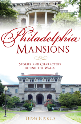 Philadelphia Mansions: Stories and Characters behind the Walls