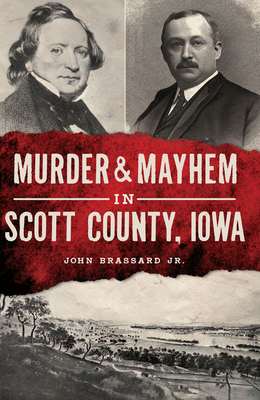 Murder and Mayhem in Scott County, Iowa (Murder & Mayhem)