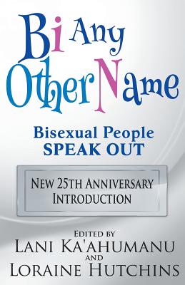 BI ANY OTHER NAME BISEXUAL PEOPLE SPEAK OUT