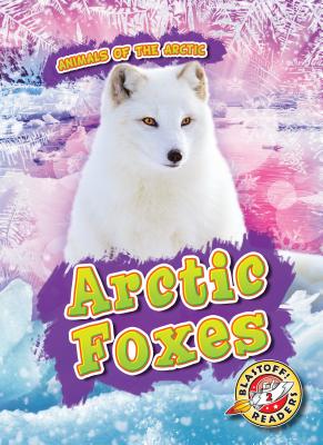 Arctic Foxes (Animals of the Arctic)