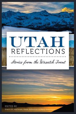 Image for Utah Reflections:: Stories From the Wasatch Front Utah Reflections:: Stories From the Wasatch Front