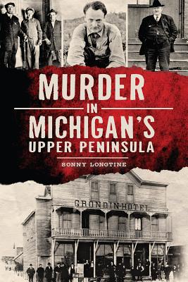Murder in Michigan's Upper Peninsula (Murder & Mayhem)