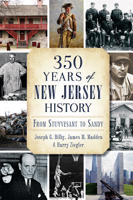 350 Years of New Jersey History : From Stuyvesant to Sandy