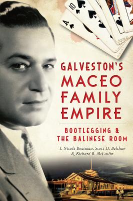 Galveston's MacEo Family Empire Bootlegging & the Balinese Room