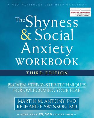 Image for The Shyness and Social Anxiety Workbook: Proven, Step-by-Step Techniques for Overcoming Your Fear (A New Harbinger Self-Help Workbook) The Shyness and Social Anxiety Workbook: Proven, Step-by-Step Techniques for Overcoming Your Fear (A New Harbinger Self-Help Workbook)